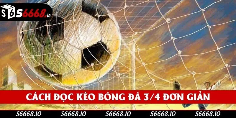 Cách đọc kèo bóng đá 3/4 đơn giản cho tân thủ Cách đọc kèo bóng đá 3/4 đơn giản cho tân thủ